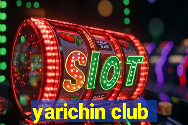 yarichin club